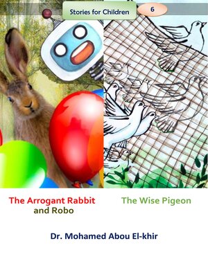 cover image of The Arrogant Rabbit and Robo   the Wise Pigeon